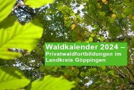 Symbolbild mit Blättern eines Laubwaldes mit integriertem Text Waldkalender 2024 - Privatwaldfortbildungen im Landkreis Göppingen